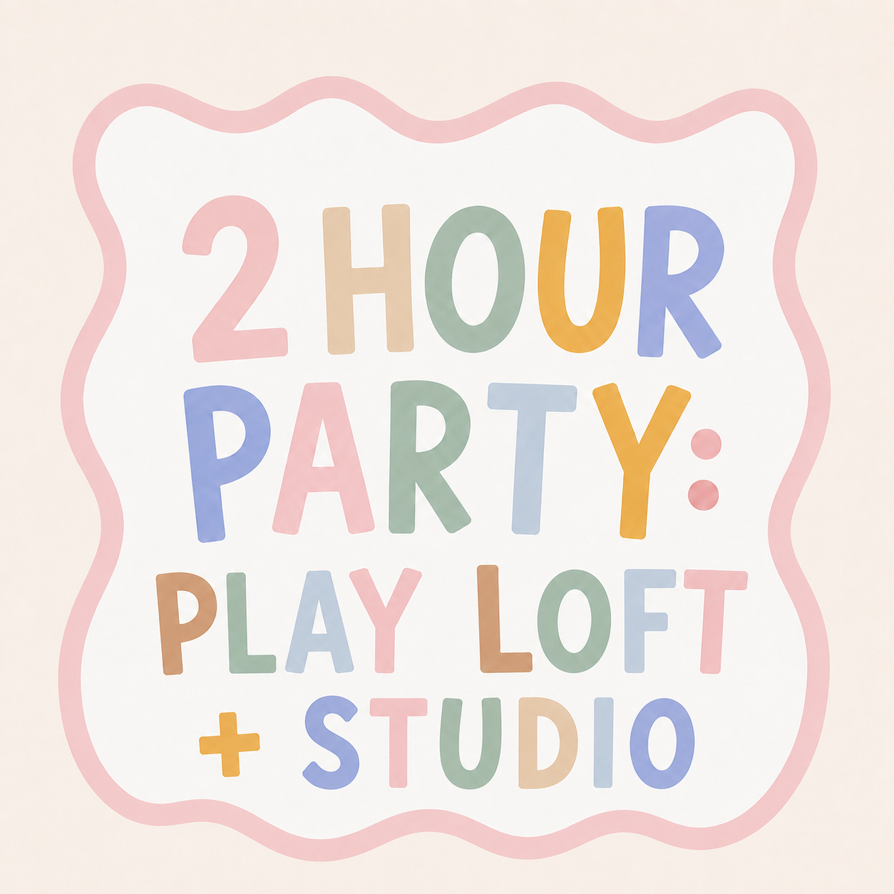 2 HOUR PARTY: THE PLAY LOFT + STUDIO