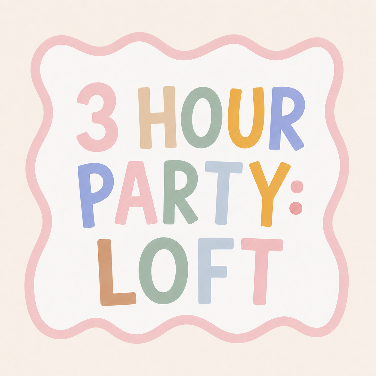 3 HOUR PARTY: LOFT