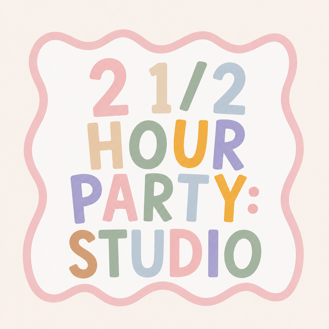 2 1/2 HOUR PARTY: STUDIO
